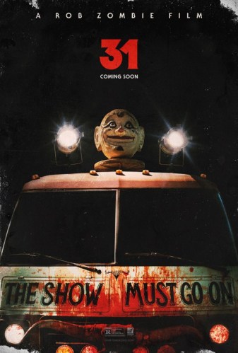 31 poster featuring a blood spattered van with a novelty clown head on the roof and “the show must go on” written on the hood