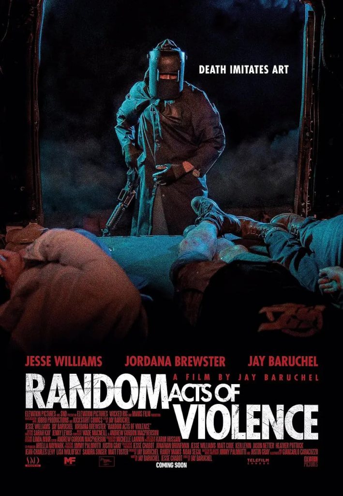 Random acts of violence poster featuring title and "death imitates are". A man wearing a welding mask and holding a gun stands in the open doorway of a trailer with three pairs of legs in the foreground